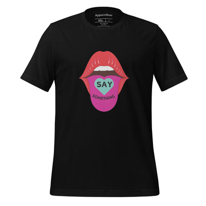 Say Something Graphic Tee, Bold Printed T-Shirt for Everyday Style, Trendy Statement Graphic Tee, Inspirational Printed T-Shirt, Unisex t-shirt