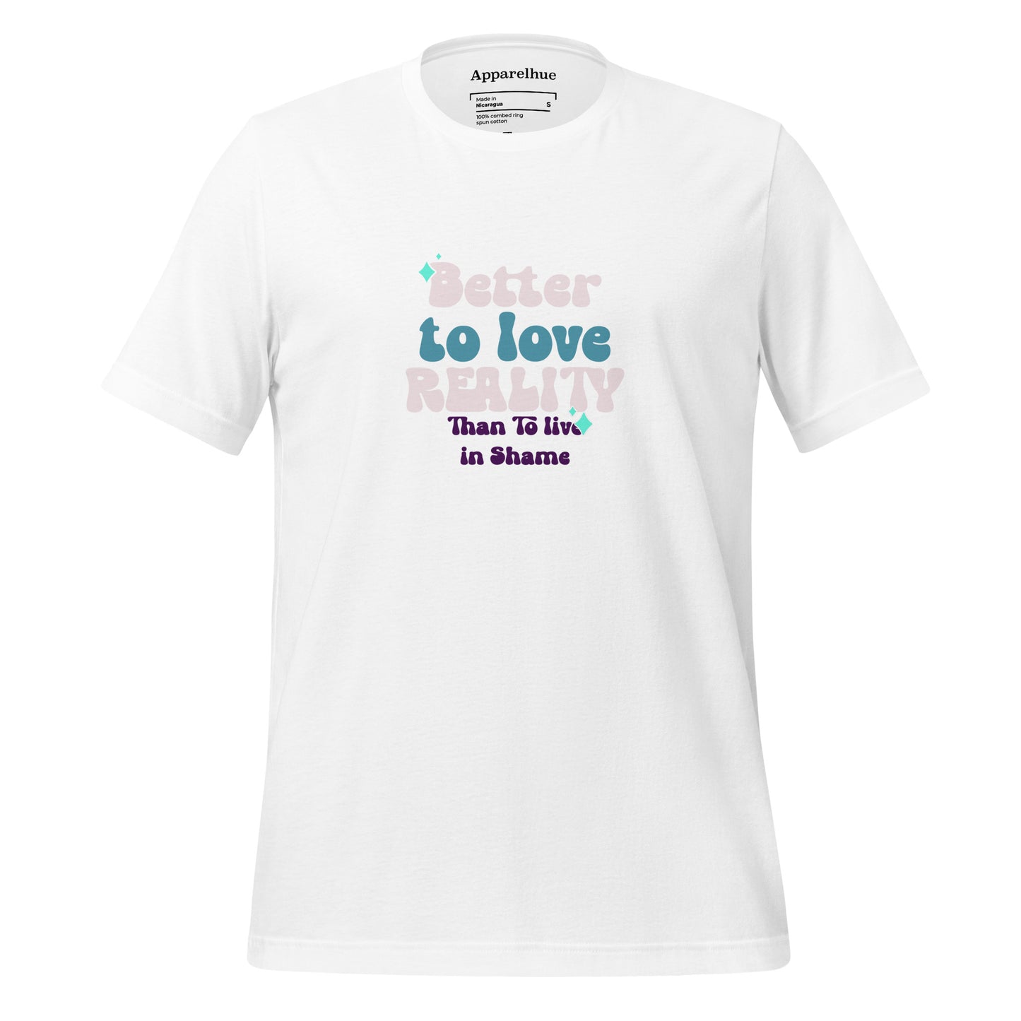 Empowerment Fashion, Self-Acceptance Apparel, Self Love Shirt, Embrace Yourself, Better to Love Reality Unisex T-Shirt